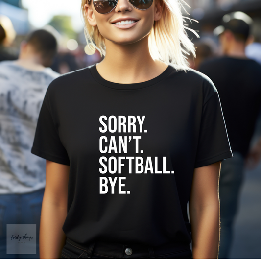 Can't Sorry Softball Bye Tees