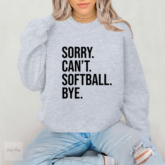 Sorry Can't Softball Bye Crewnecks