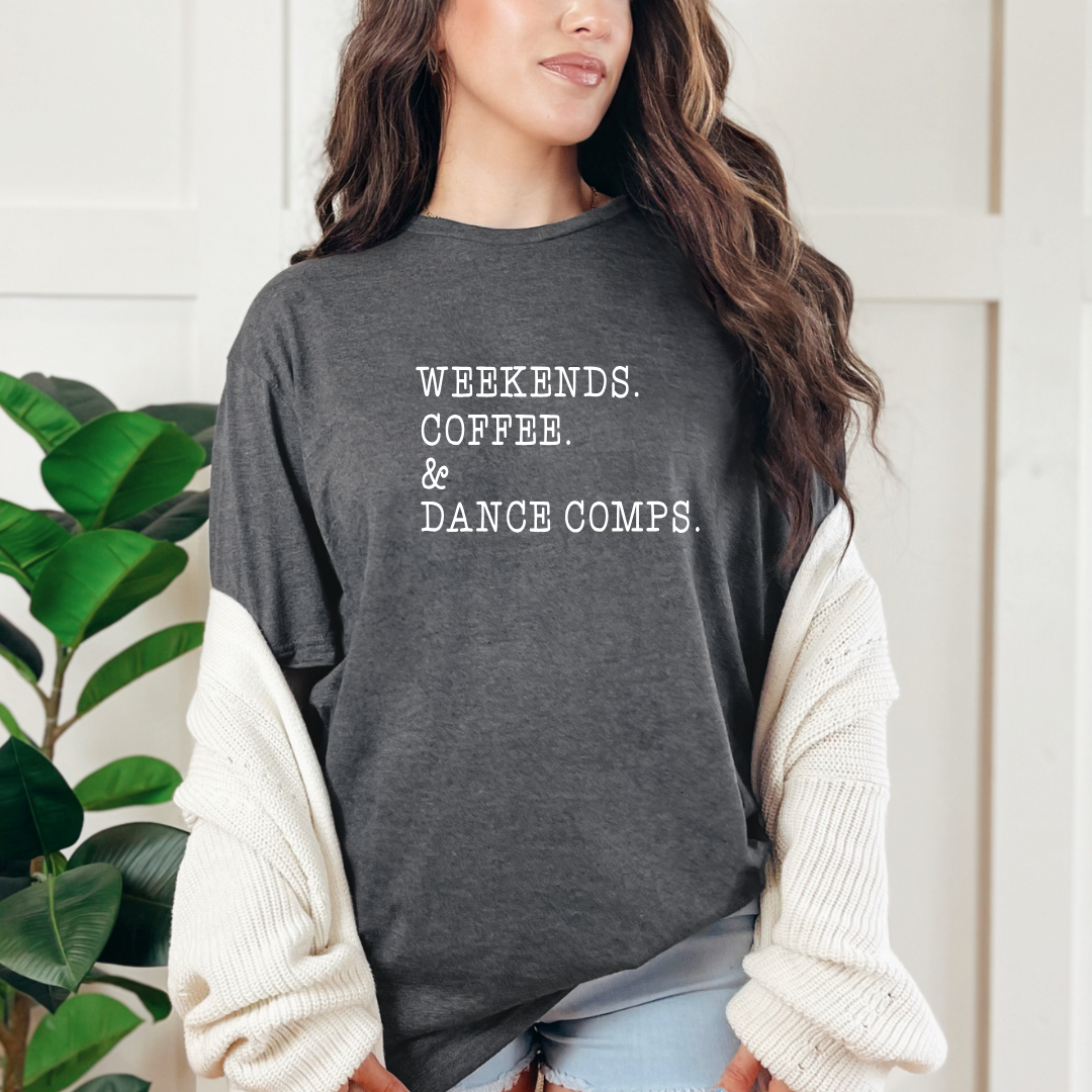 Weekends Coffee Dance Comps Tees