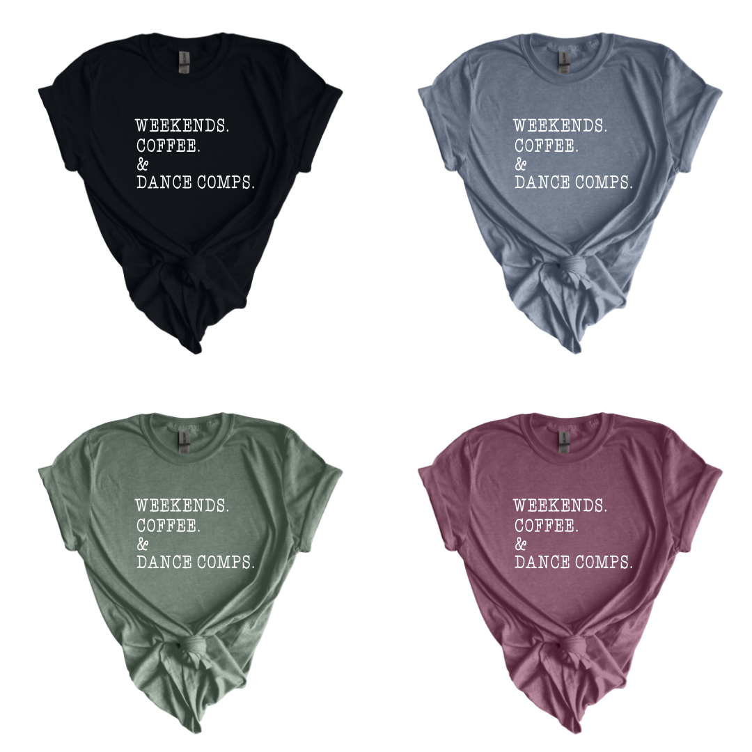 Weekends Coffee Dance Comps Tees