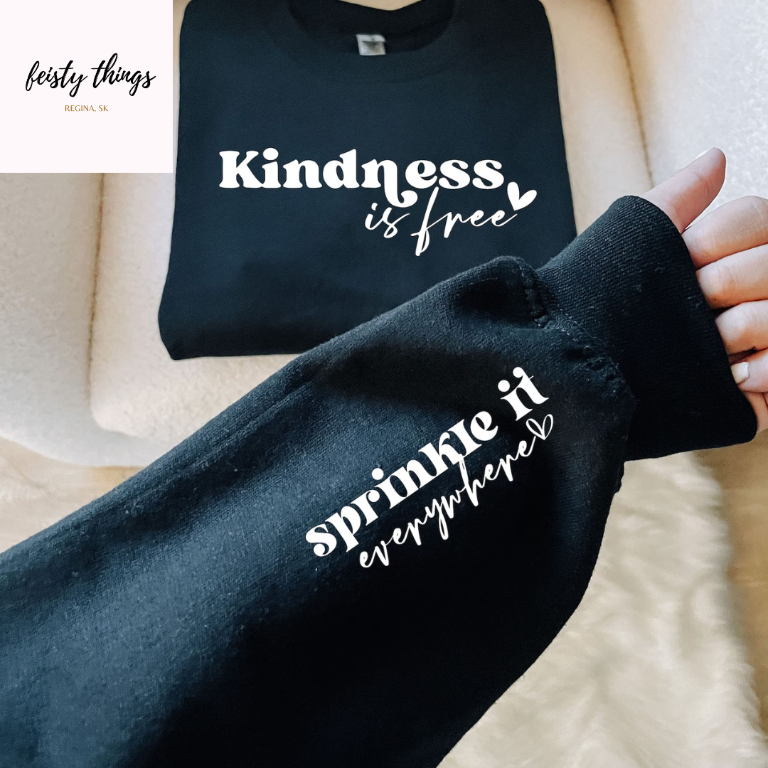 Kindness Is Free Sprinkle It Everywhere Crewnecks