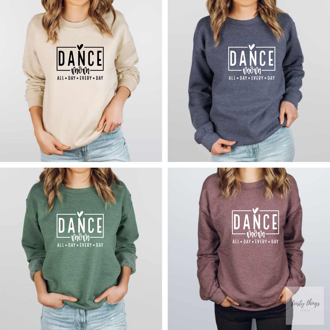 Dance Mom All Day Every Day Crewnecks