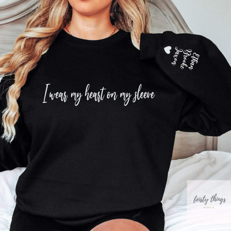 I Wear My Heart On My Sleeve Personalized Crewnecks