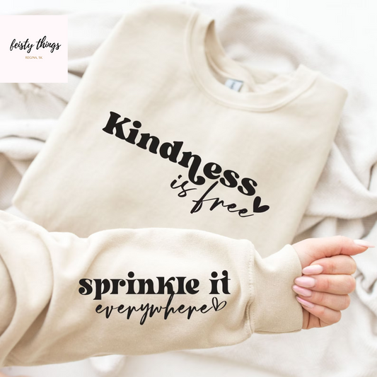 Kindness Is Free Sprinkle It Everywhere Crewnecks