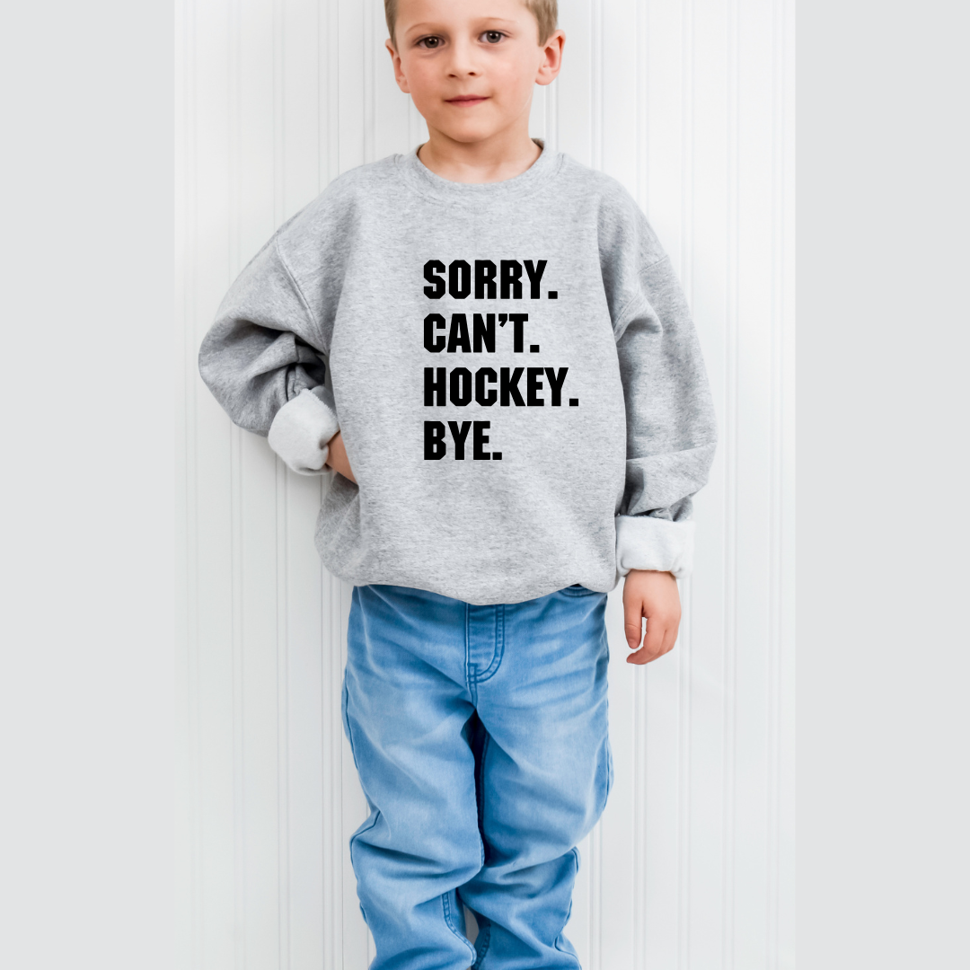 Sorry Can't Hockey Bye Kids Tees/Crewnecks/Hoodies