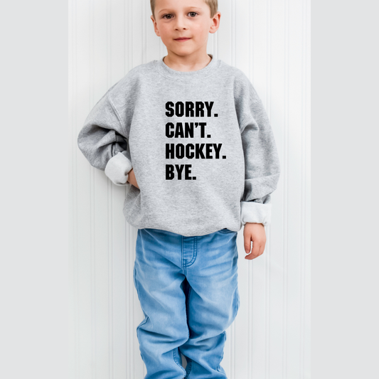 Sorry Can't Hockey Bye Kids Tees/Crewnecks/Hoodies