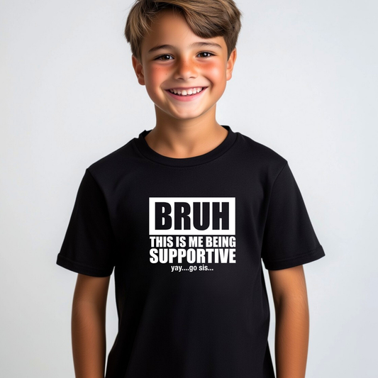 BRUH This Is Me Being Supportive Kids Tees/Crewnecks