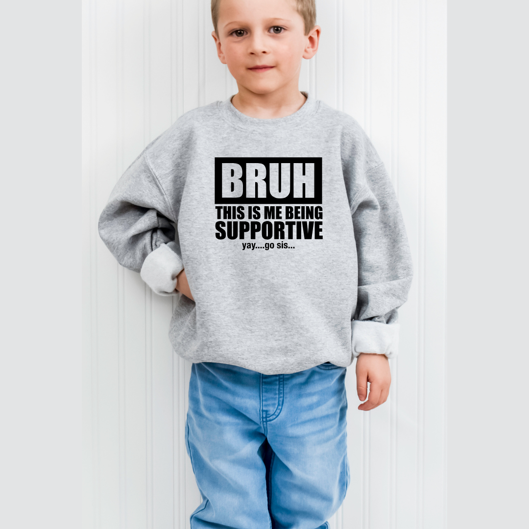 BRUH This Is Me Being Supportive Kids Tees/Crewnecks