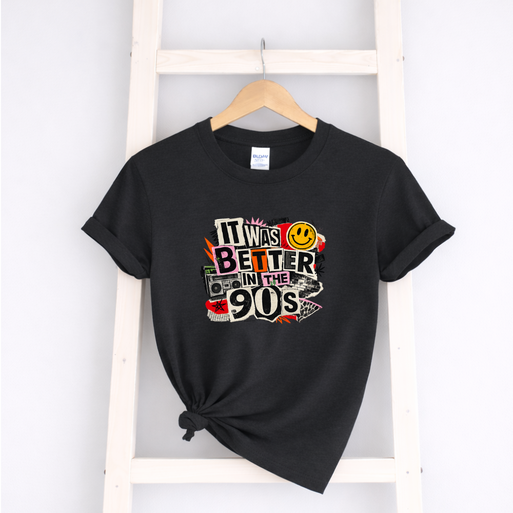 Better In The 90s Tees/Crewnecks/Hoodies
