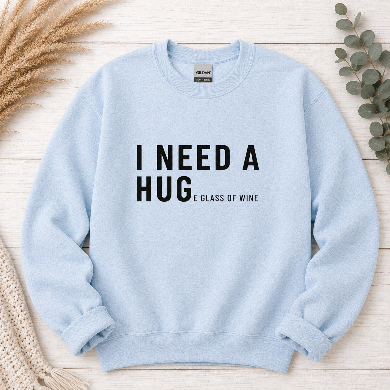 I Need A Huge Glass of Wine Crewnecks (Select Colors)