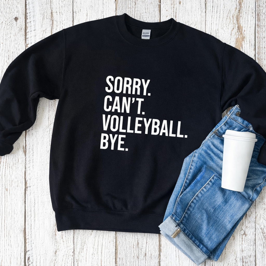 Sorry Can't Volleyball Bye Crewnecks