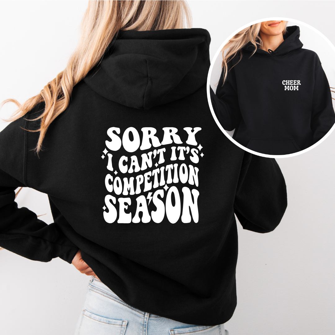 Sorry Can't It's Competition Season Hoodies