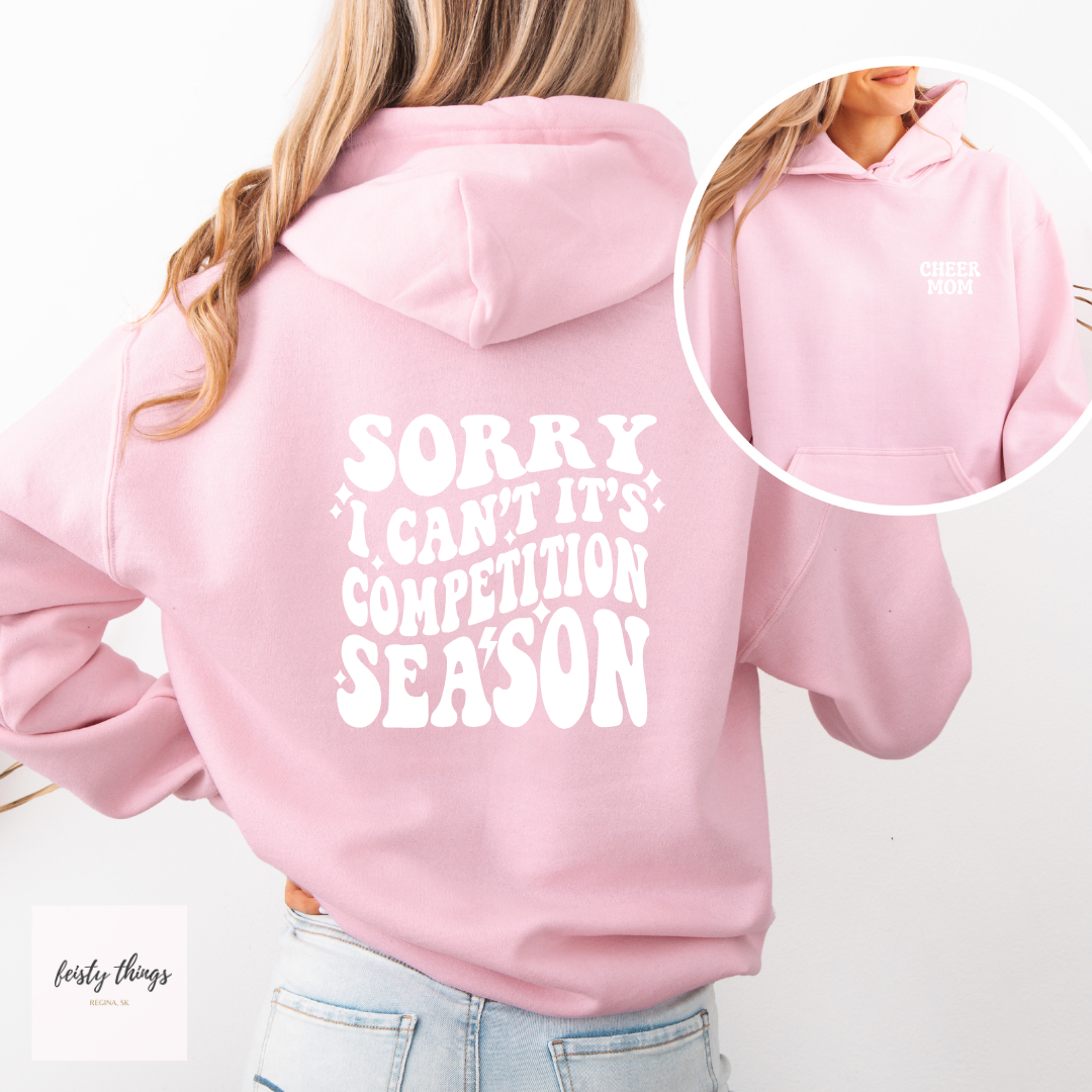 Sorry Can't It's Competition Season Hoodies