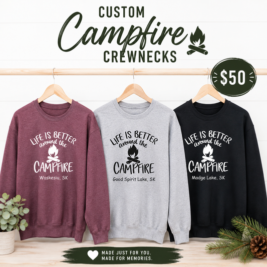 Life Is Better Around The Campfire Personalized Tees/Crewnecks/Hoodies
