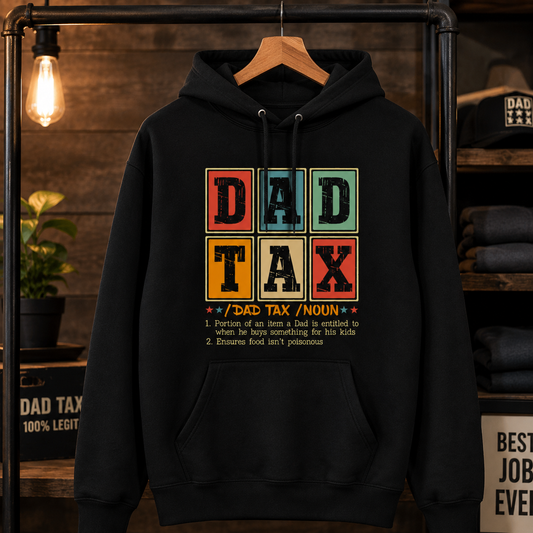 Dad Tax Tees/Crewnecks/Hoodies
