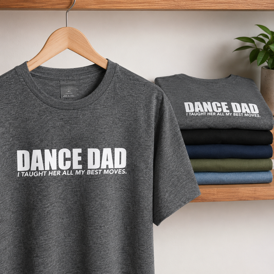 Dance Dad I Taught Her All My Best Moves Tees/Hoodies