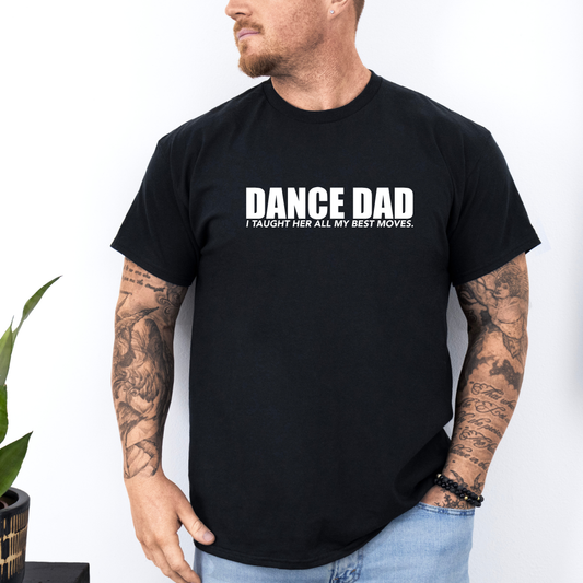 Dance Dad I Taught Her All My Best Moves Tees/Hoodies