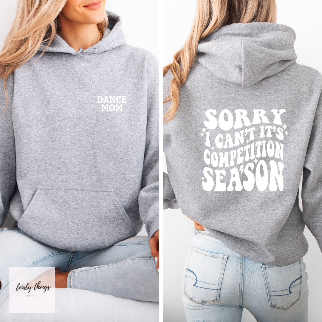 Sorry I Can't It's Competition Season Hoodies