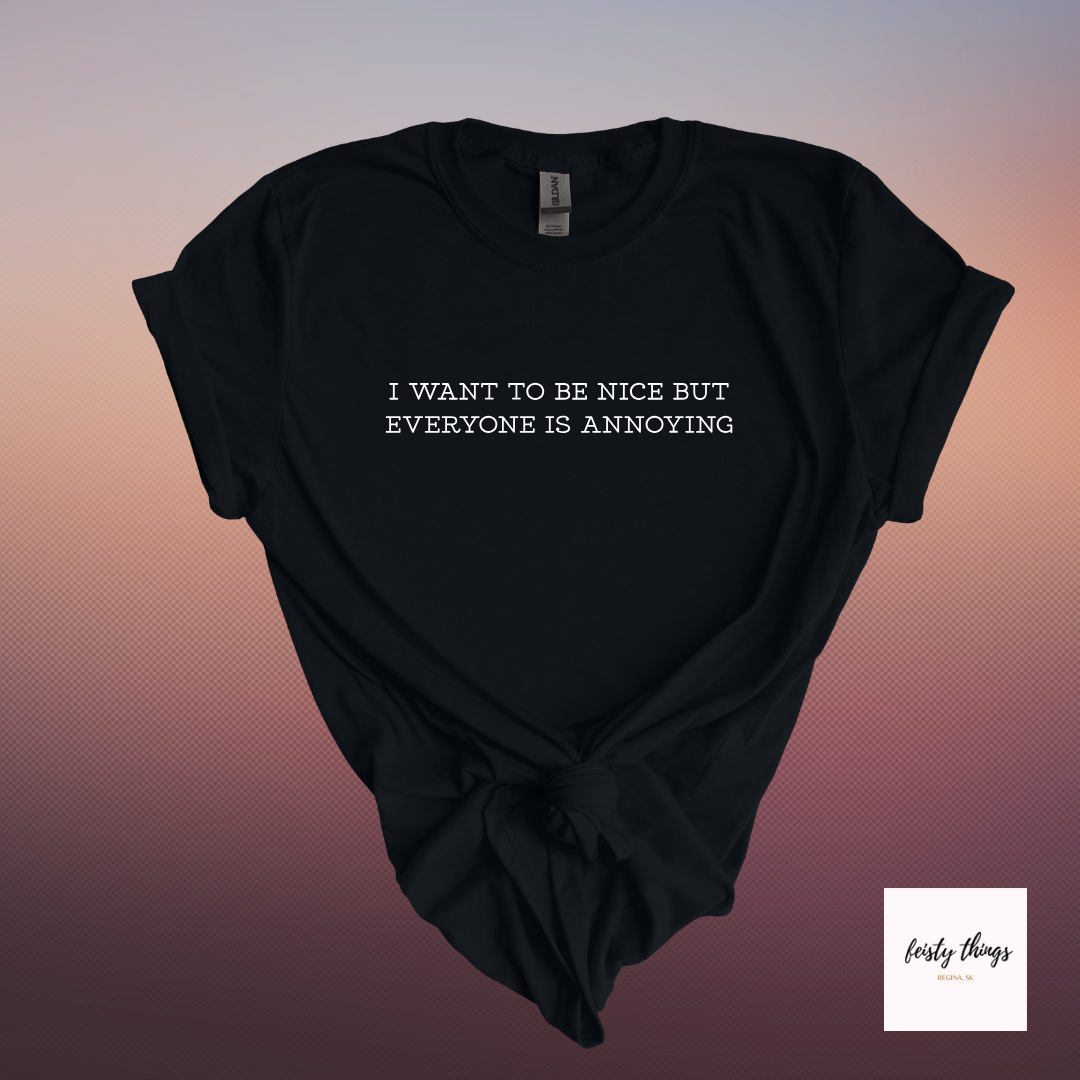 Everyone Is Annoying Tees/Crewnecks/Hoodies