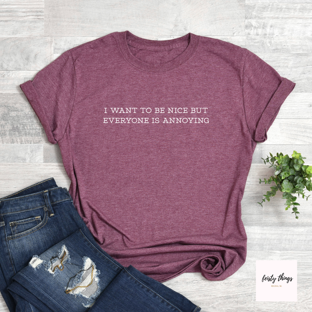 Everyone Is Annoying Tees/Crewnecks/Hoodies
