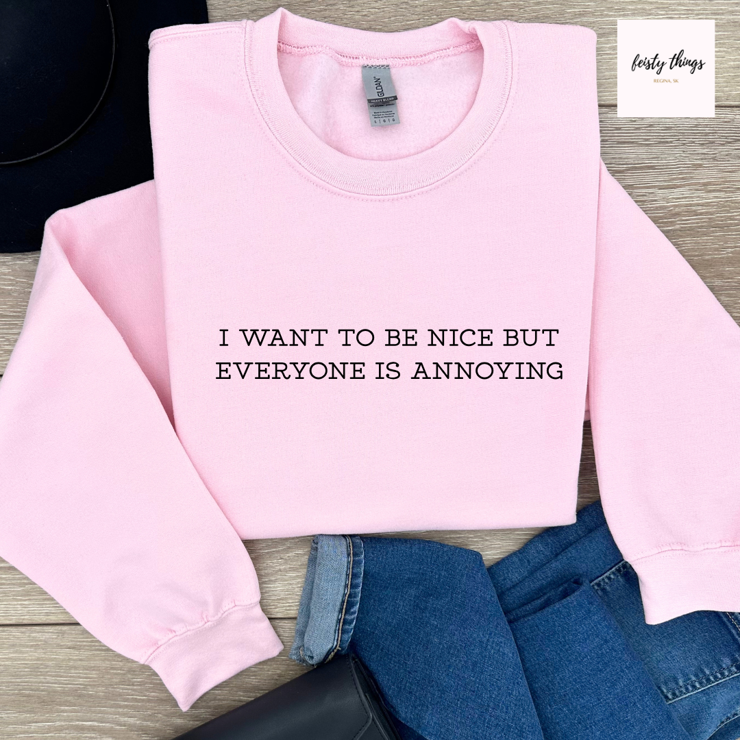 Everyone Is Annoying Tees/Crewnecks/Hoodies