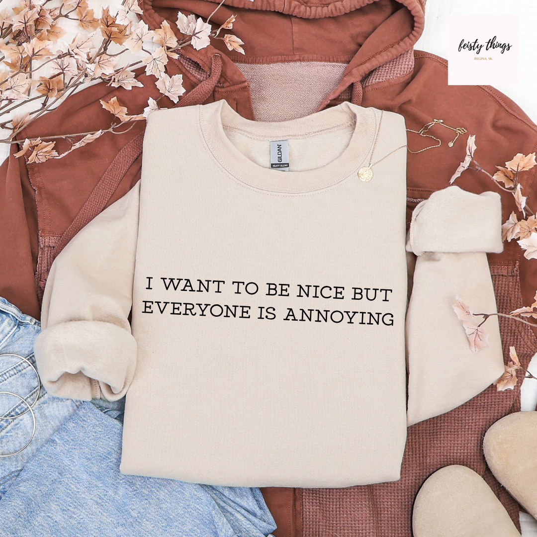 Everyone Is Annoying Tees/Crewnecks/Hoodies