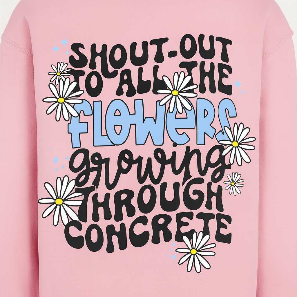Shout Out To The Flowers Crewnecks/Hoodies