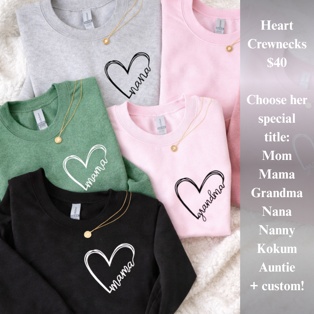 Mama, Grandma, Nana, Auntie, Etc. Heart Crewnecks