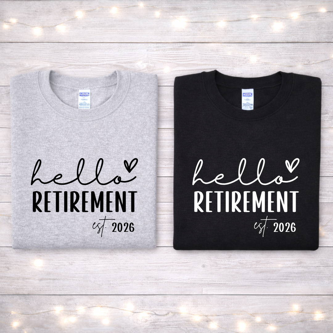 Hello Retirement Tees/Crewnecks/Hoodies