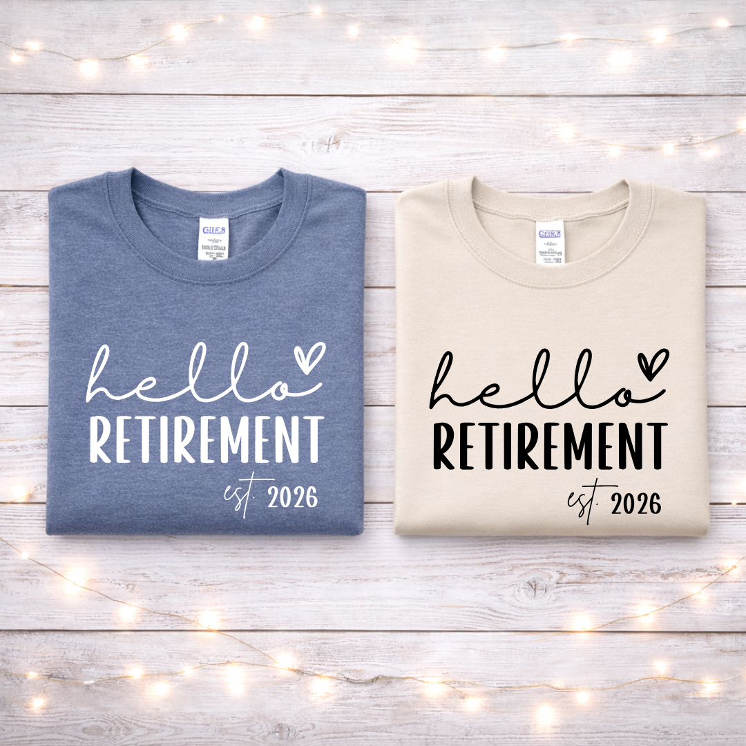 Hello Retirement Tees/Crewnecks/Hoodies