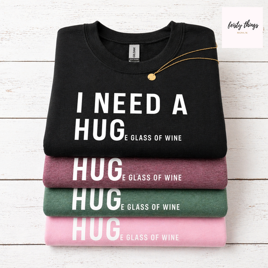 I Need a Huge Glass of Wine Tees/Crewnecks/Hoodies