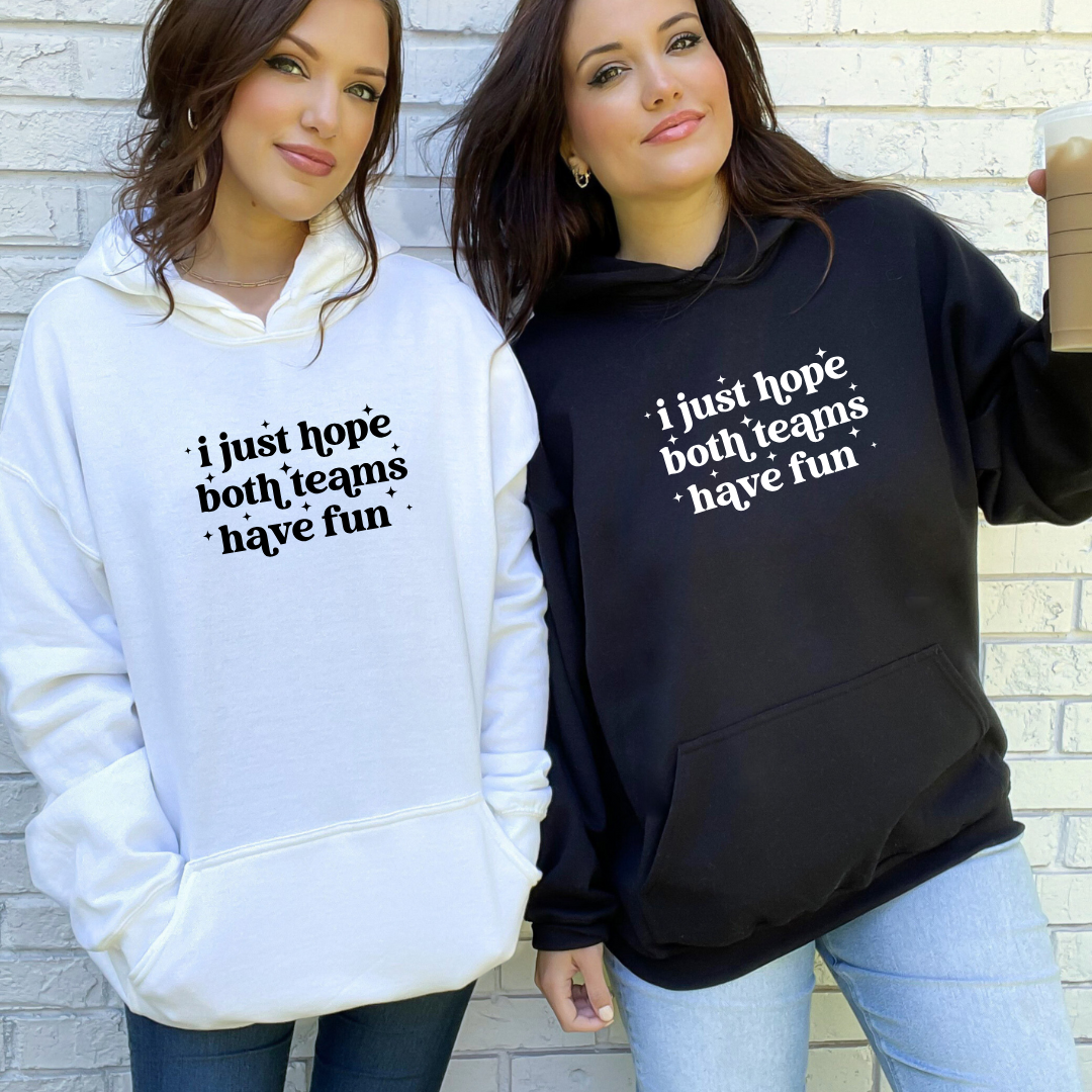 I Just Hope Both Teams Have Fun Tees/Crewnecks/Hoodies