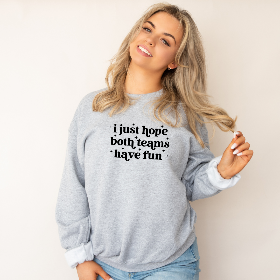 I Just Hope Both Teams Have Fun Tees/Crewnecks/Hoodies