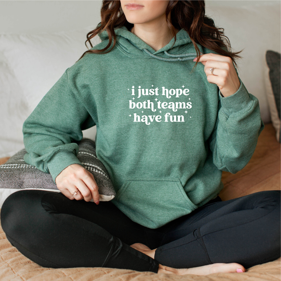 I Just Hope Both Teams Have Fun Tees/Crewnecks/Hoodies