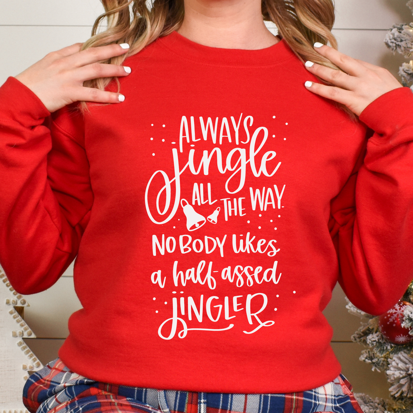 Always Jingle All The Way Tees/Crewnecks