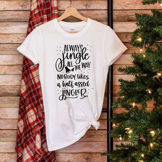 Always Jingle All The Way Tees/Crewnecks
