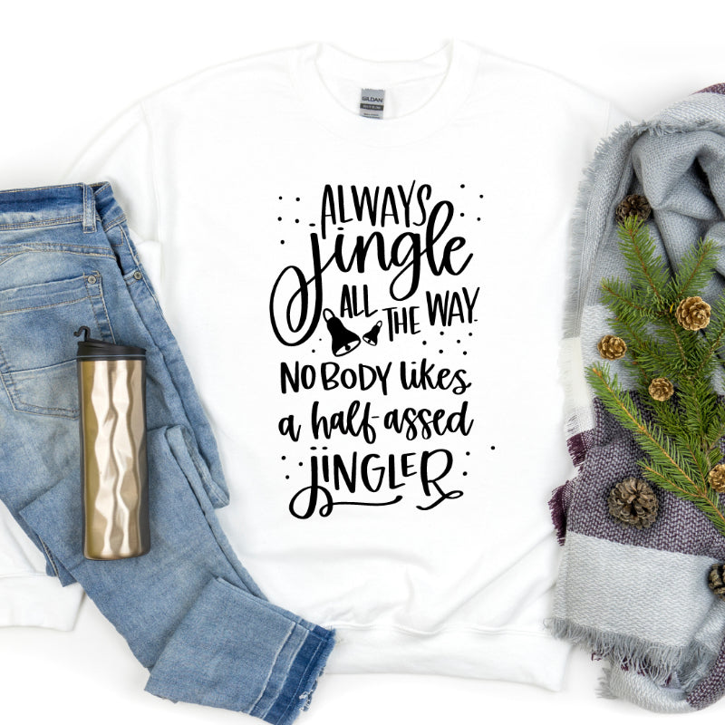 Always Jingle All The Way Tees/Crewnecks