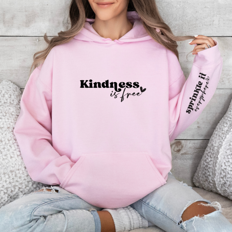 Kindness Is Free Sprinkle It Everywhere Hoodies