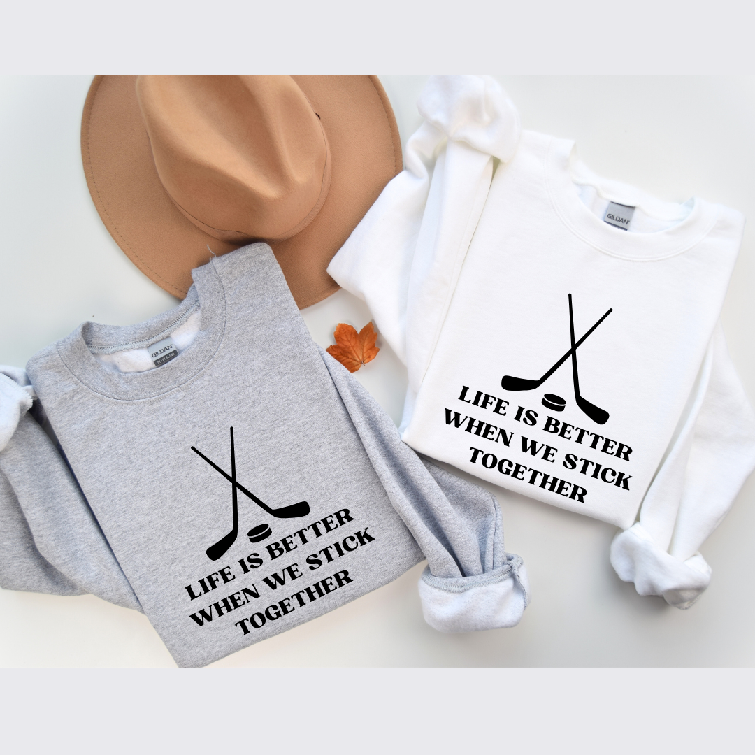 Life Is Better When We Stick Together Crewnecks/Hoodies