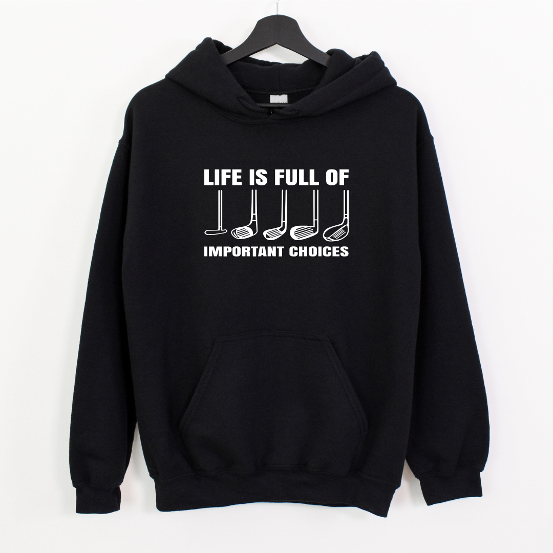 Life Is Full of Important Choices Golf Tees/Crewnecks/Hoodies
