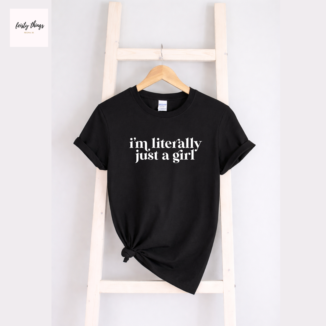 Literally Just a Girl Tees/Crewnecks/Hoodies