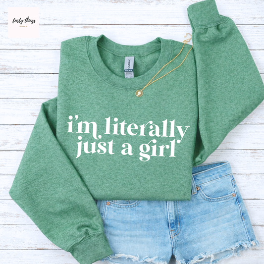 Literally Just a Girl Tees/Crewnecks/Hoodies