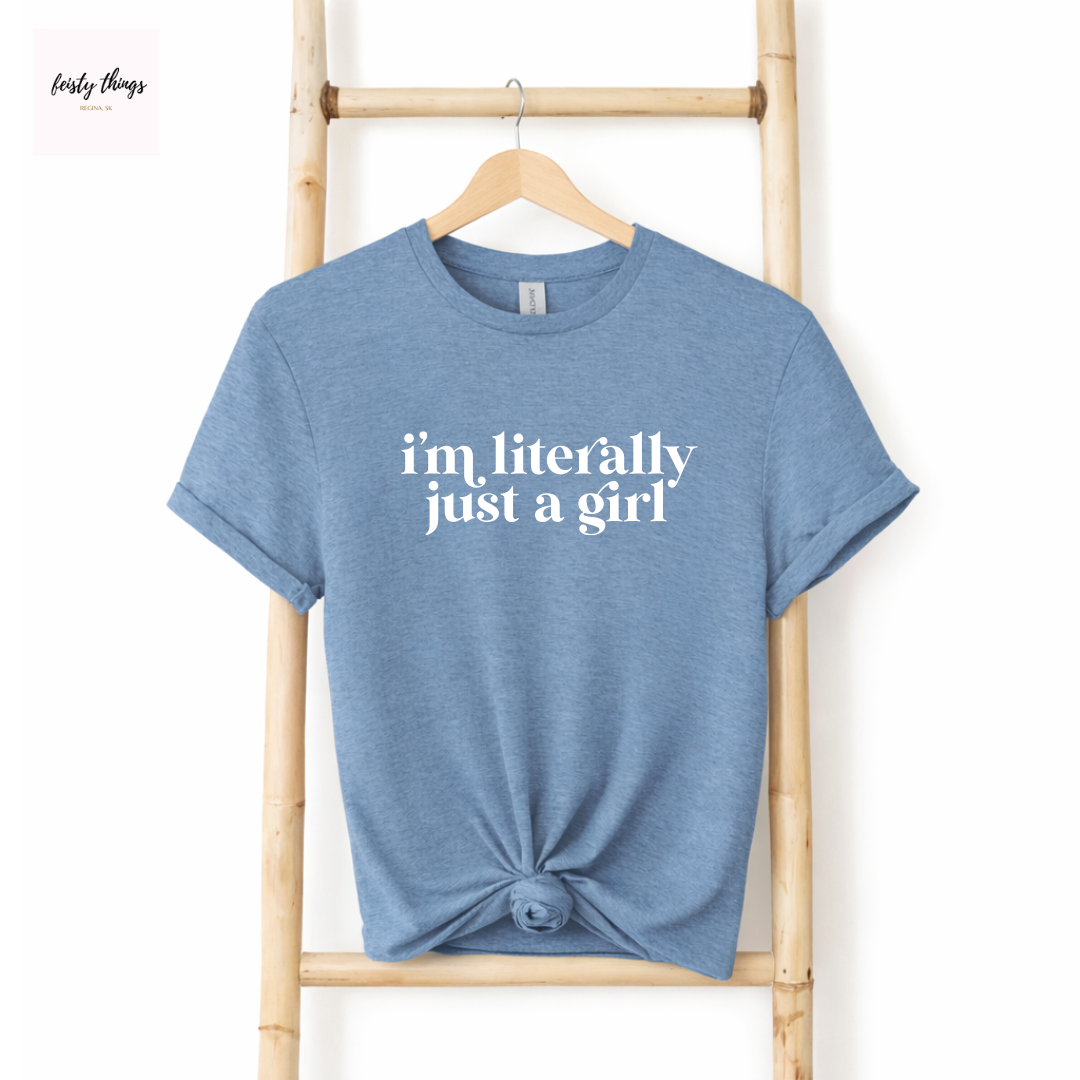 Literally Just a Girl Tees/Crewnecks/Hoodies