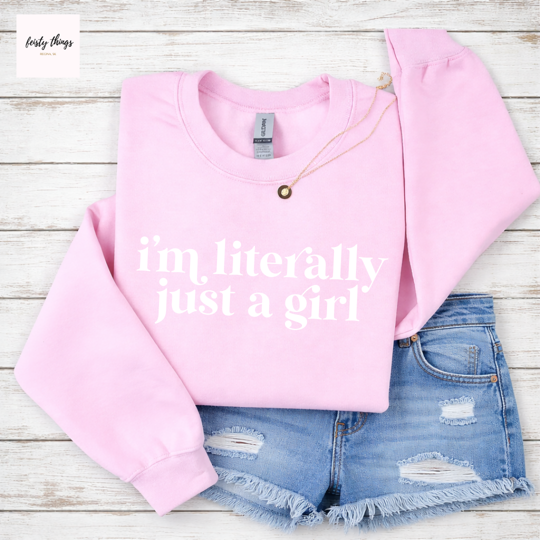 Literally Just a Girl Tees/Crewnecks/Hoodies