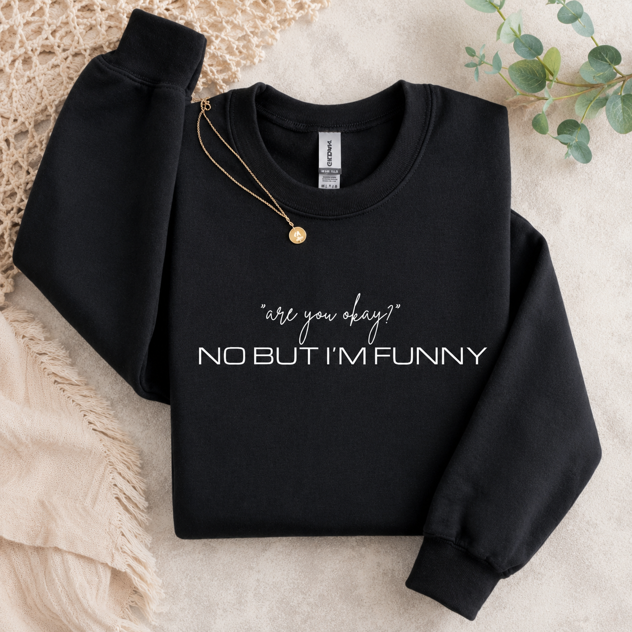 No But I'm Funny Tees/Crewnecks/Hoodies