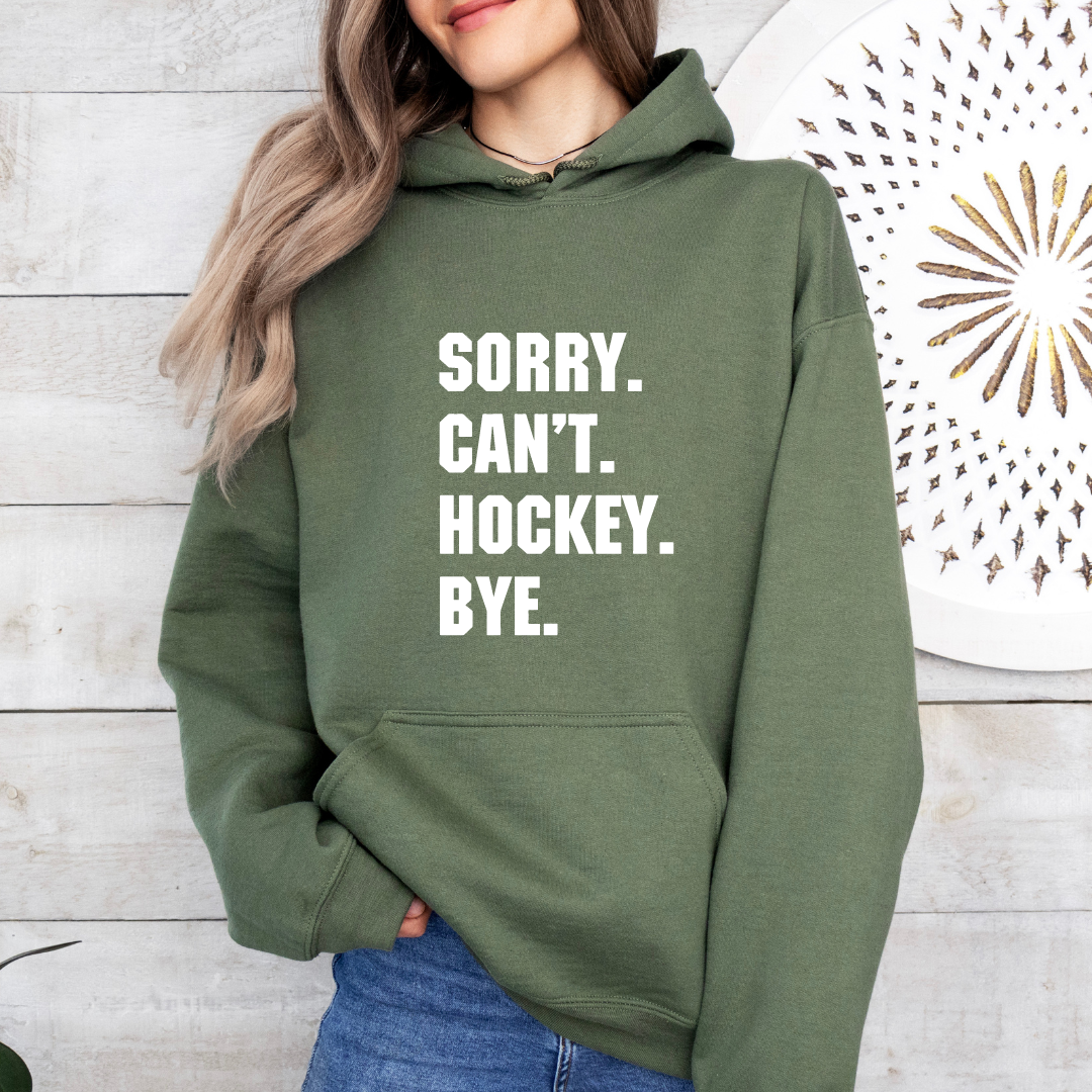 Sorry Can't Hockey Bye Hoodies