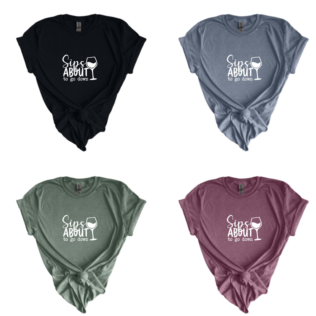 Sips About To Go Down Tees