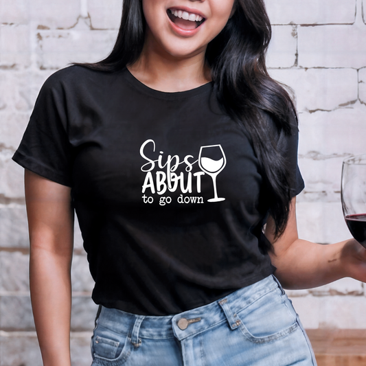 Sips About To Go Down Tees