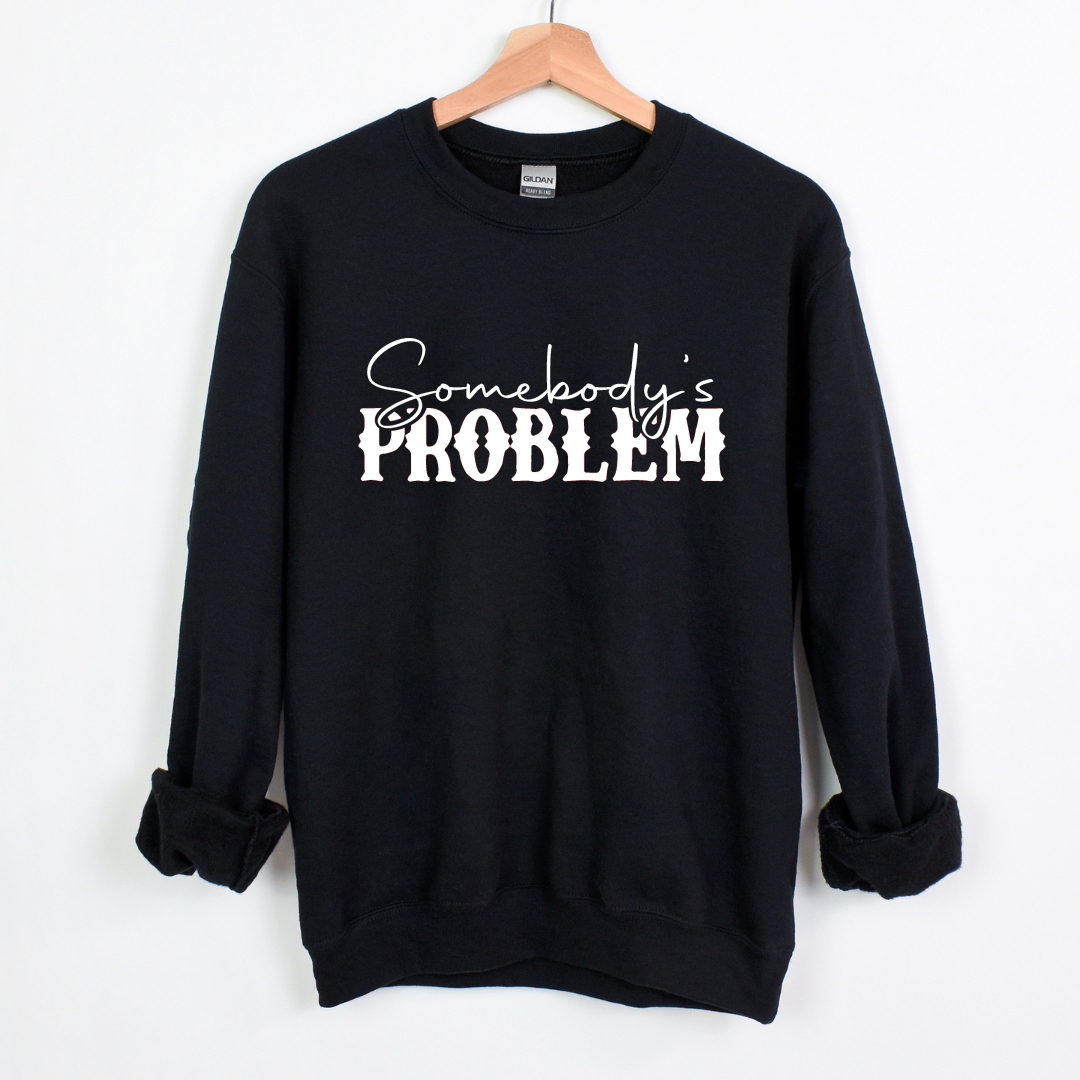 Somebody's Problem Crewnecks