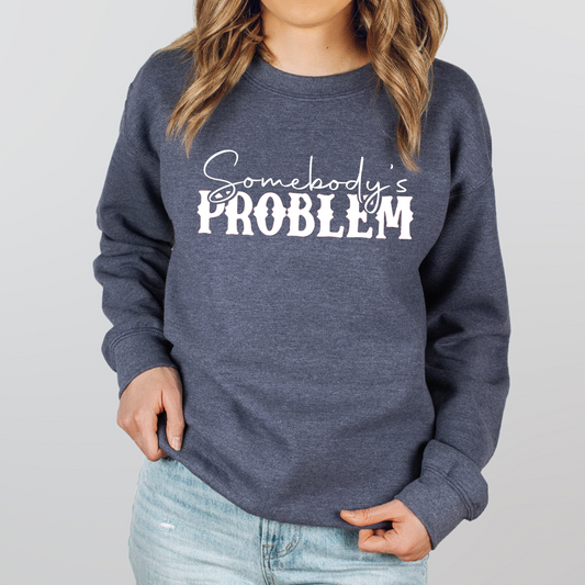 Somebody's Problem Crewnecks